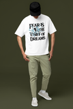 Fear is the Theif Of Dreams Printed Oversized Drop Shoulder T-Shirt