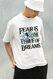 Fear is the Theif Of Dreams Printed Oversized Drop Shoulder T-Shirt